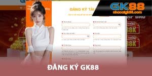 Đăng ký GK88 nhanh chóng