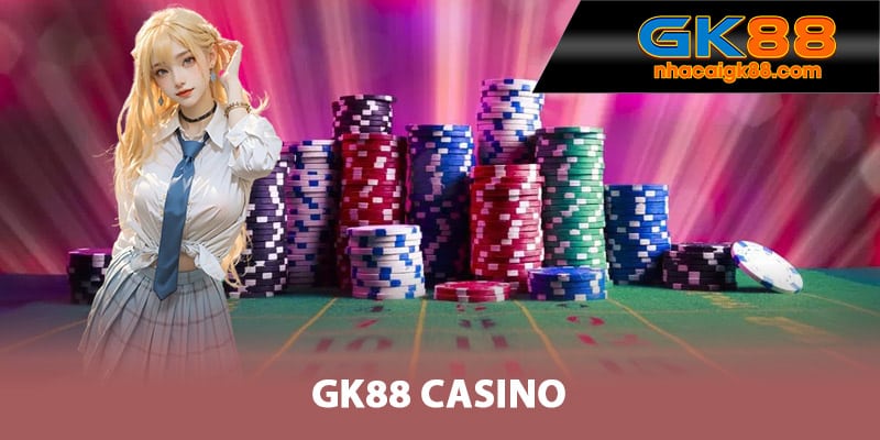 Sảnh GK88 Casino