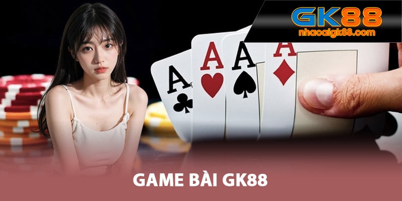 Sảnh Game Bài GK88